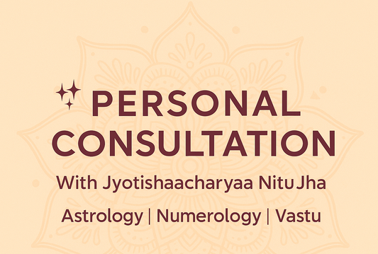 Personal Consultation – Jyotishaacharyaa Nitu Jha